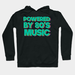 Powered By 80's Music Hoodie